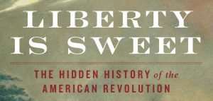 Liberty is Sweet: A Conversation with Woody  Holton